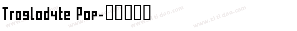 Troglodyte Pop字体转换